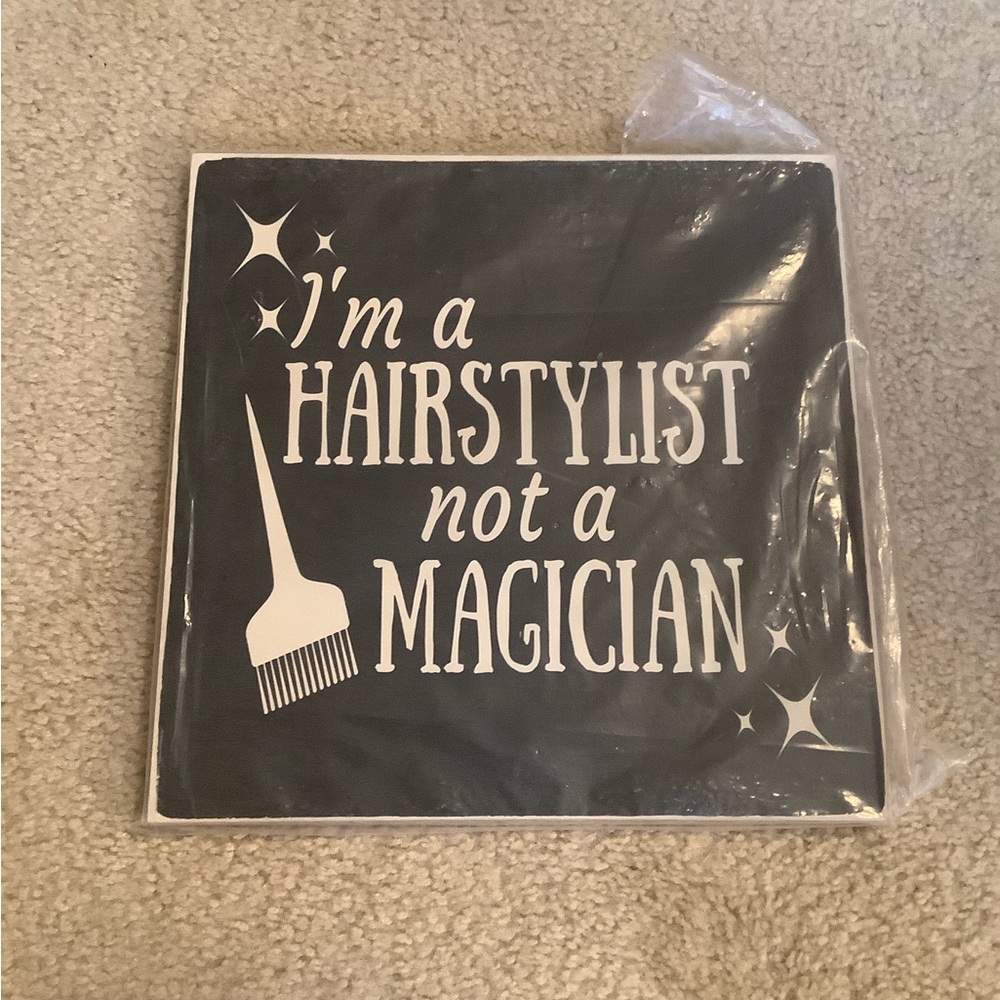Black & White Wood Sign “Hairstylist not a Magician” 12”x12” Wall Art